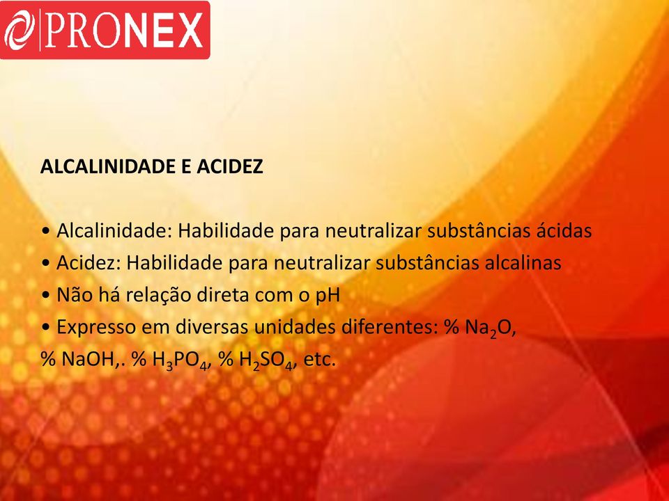 substâncias alcalinas Não há relação direta com o ph Expresso em