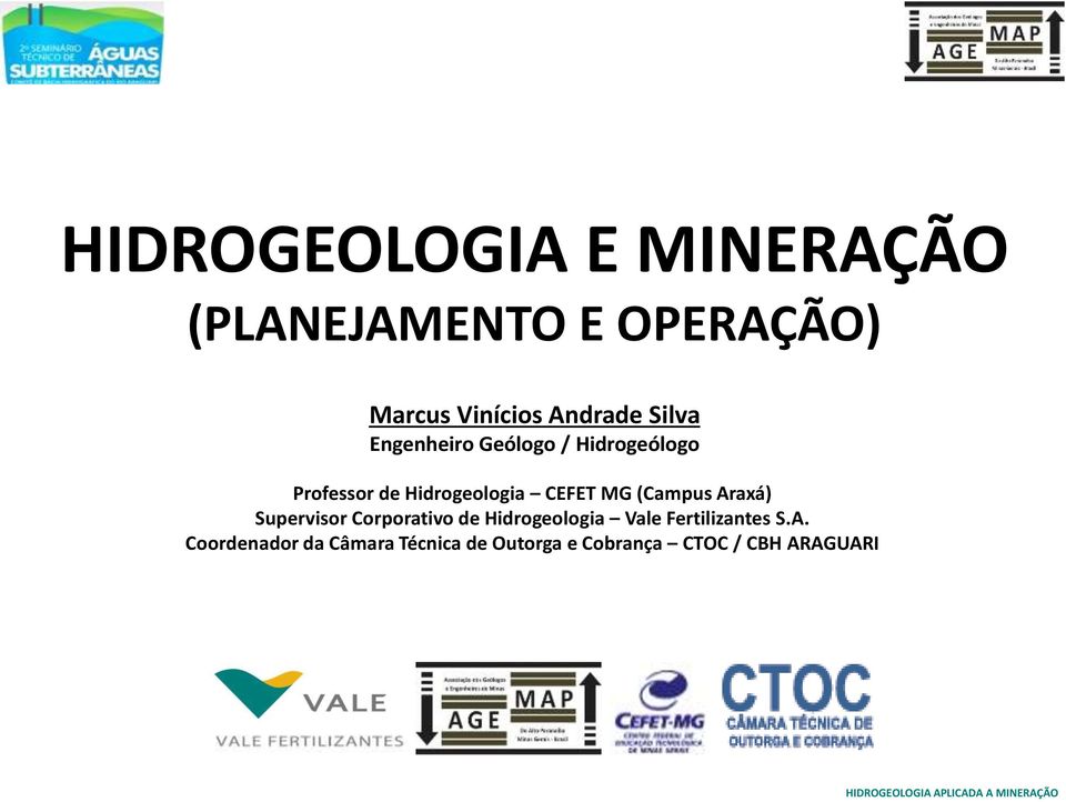 (Campus Araxá) Supervisor Corporativo de Hidrogeologia Vale Fertilizantes S.