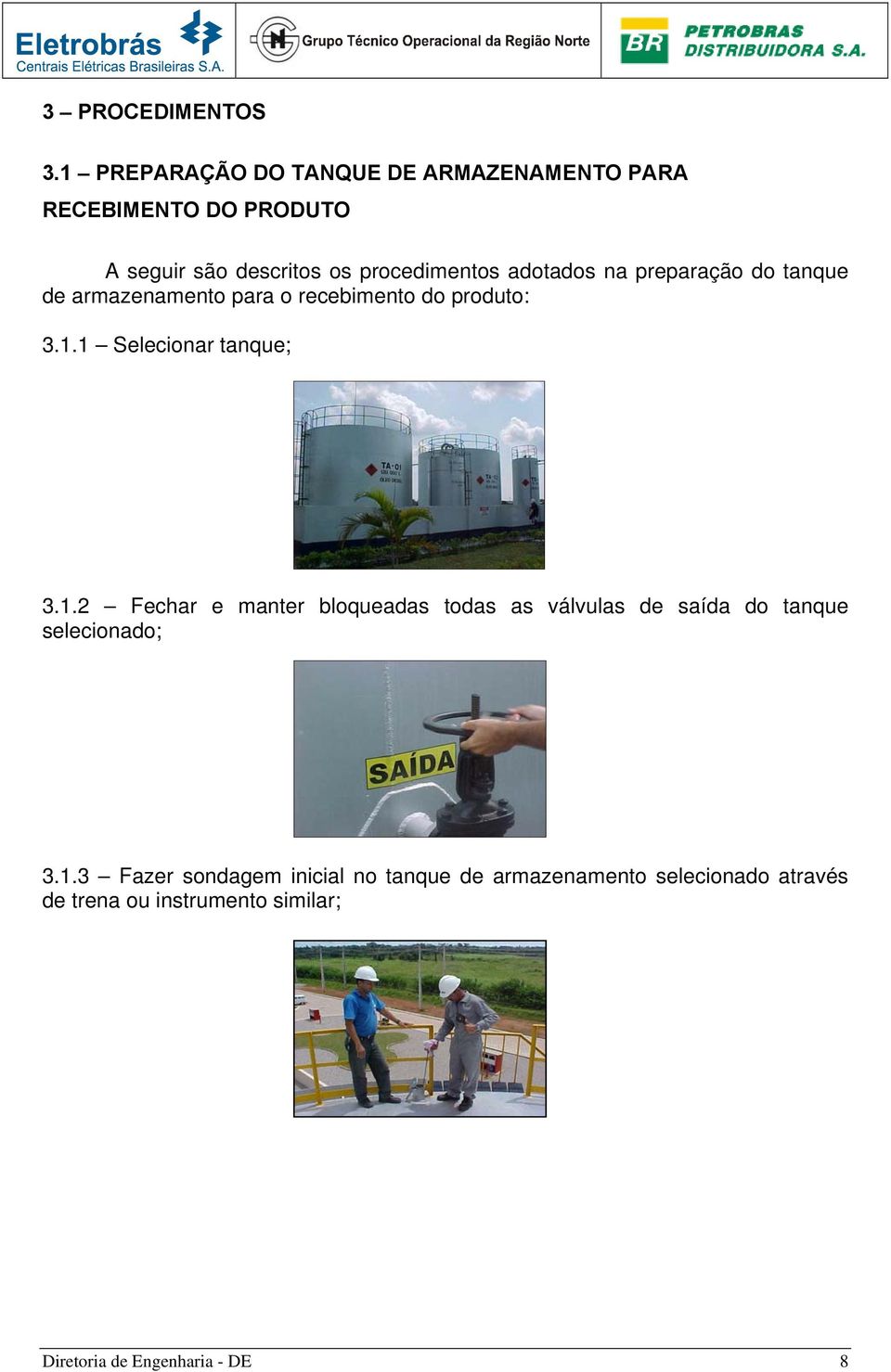 adotados na preparação do tanque de armazenamento para o recebimento do produto: 3.1.