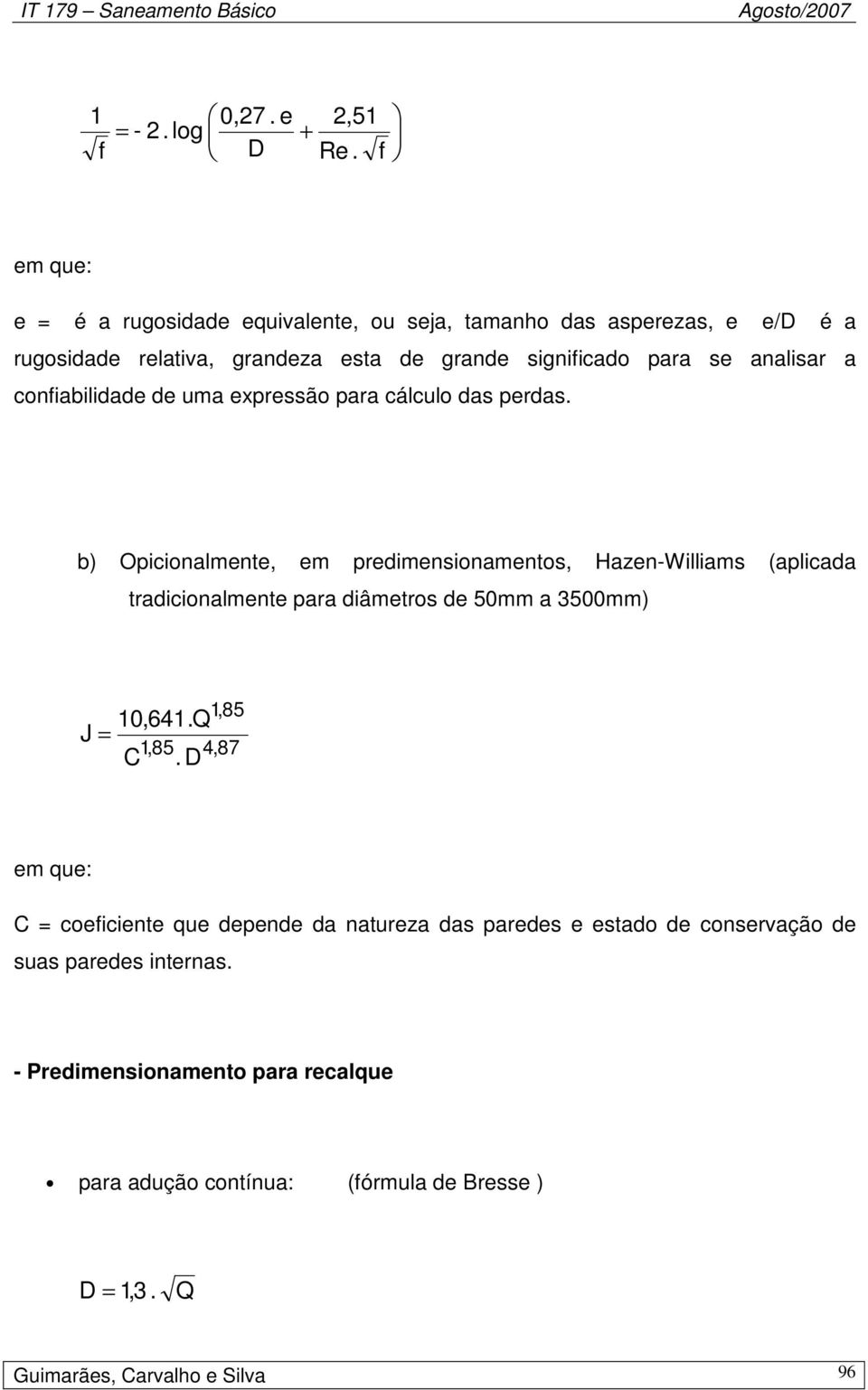 a confiabilidade de uma expressão para cálculo das perdas.