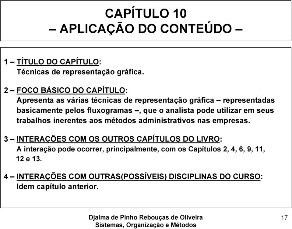 analista pode utilizar em seus trabalhos inerentes aos métodos administrativos nas empresas.