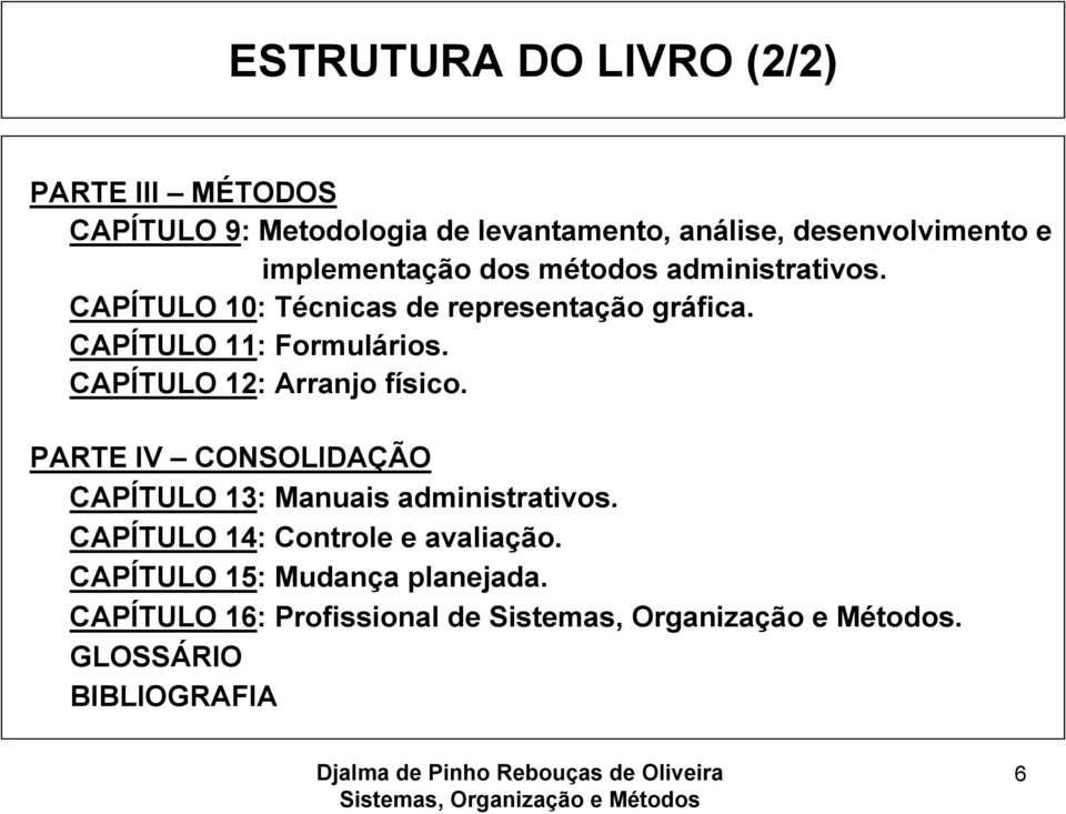 CAPÍTULO 11: Formulários. CAPÍTULO 12: Arranjo físico.