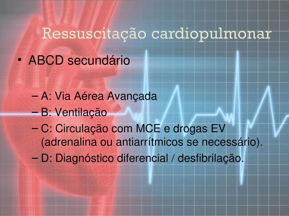 EV (adrenalina ou antiarrítmicos se