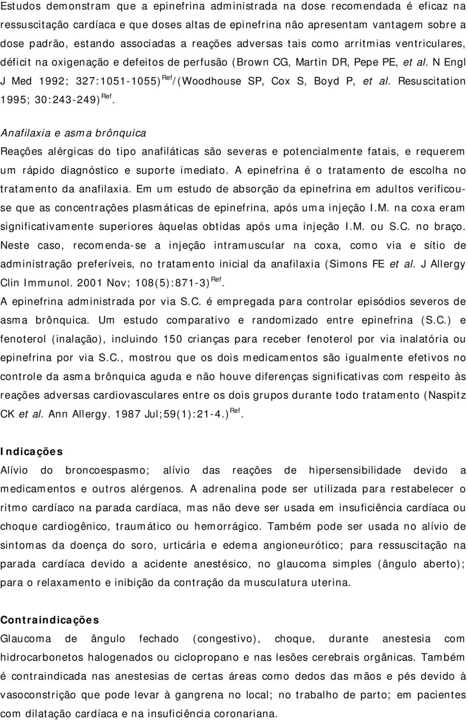 N Engl J Med 1992; 327:1051-1055) Ref /(Woodhouse SP, Cox S, Boyd P, et al. Resuscitation 1995; 30:243-249) Ref.