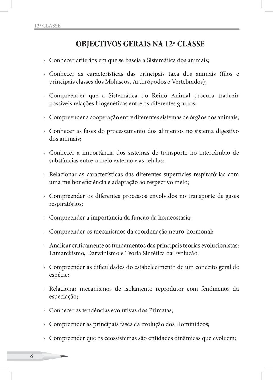 diferentes sistemas de órgãos dos animais; Conhecer as fases do processamento dos alimentos no sistema digestivo dos animais; Conhecer a importância dos sistemas de transporte no intercâmbio de