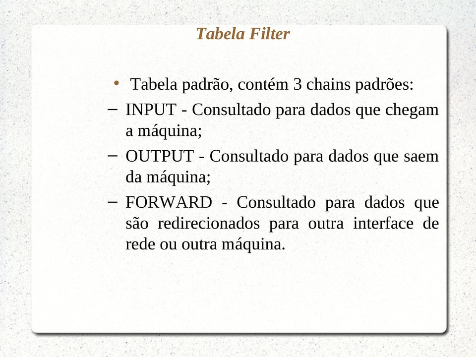 para dados que saem da máquina; FORWARD - Consultado para dados