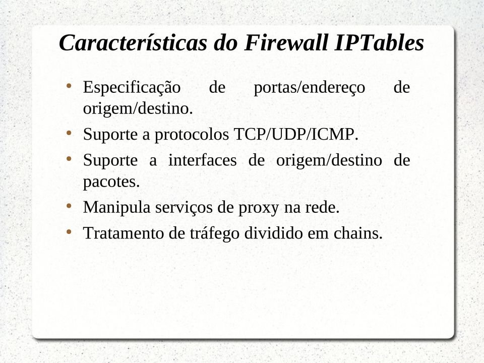 Suporte a protocolos TCP/UDP/ICMP.