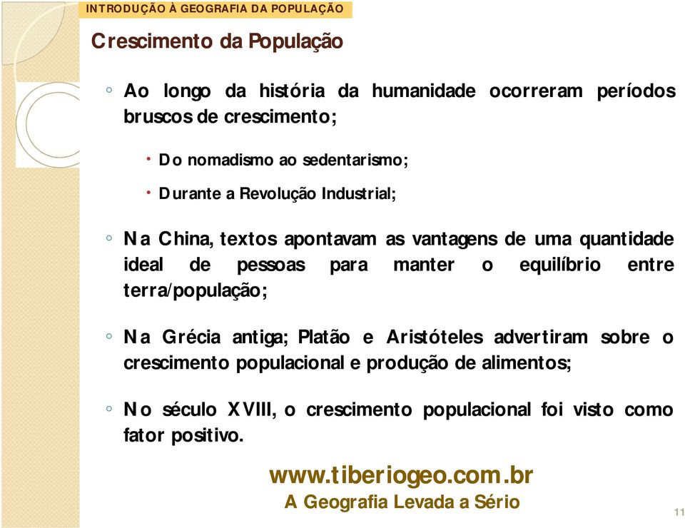 pessoas para manter o equilíbrio entre terra/população; Na Grécia antiga; Platão e Aristóteles advertiram sobre o