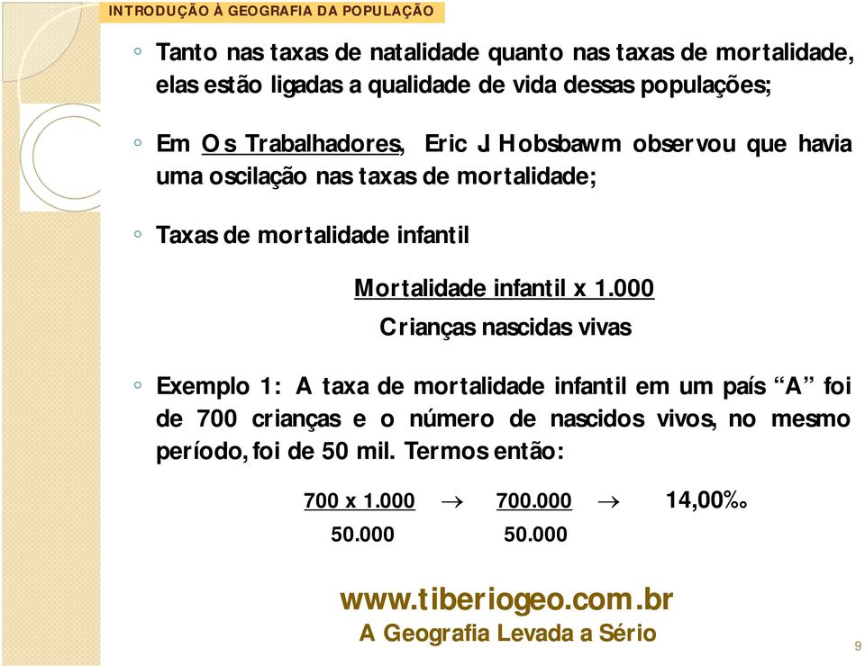 Hobsbawm observou que havia uma oscilação nas taxas de mortalidade; Taxas de mortalidade infantil Mortalidade infantil x 1.