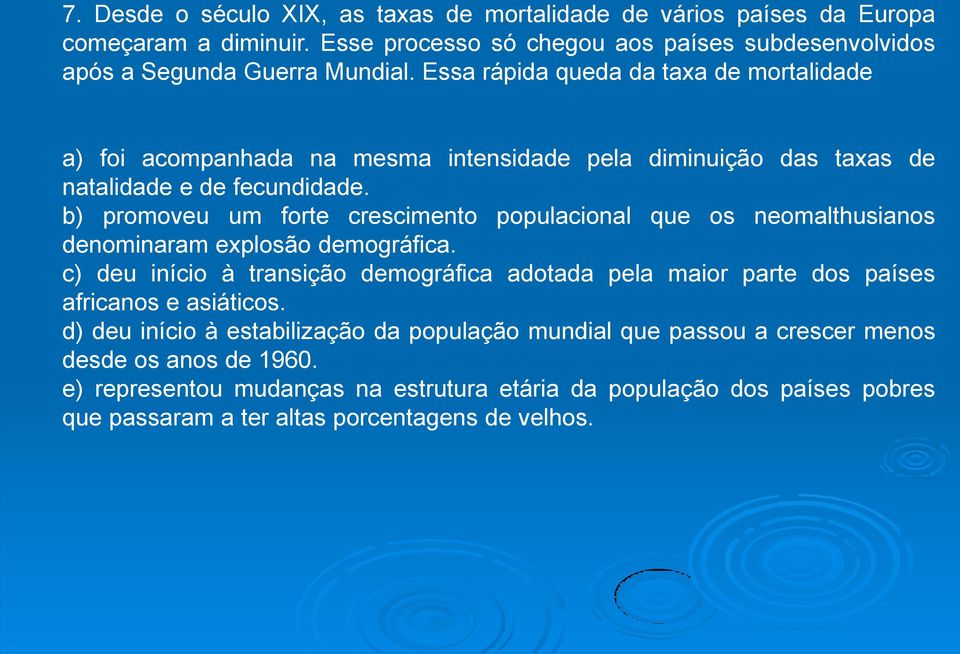 b) promoveu um forte crescimento populacional que os neomalthusianos denominaram explosão demográfica.