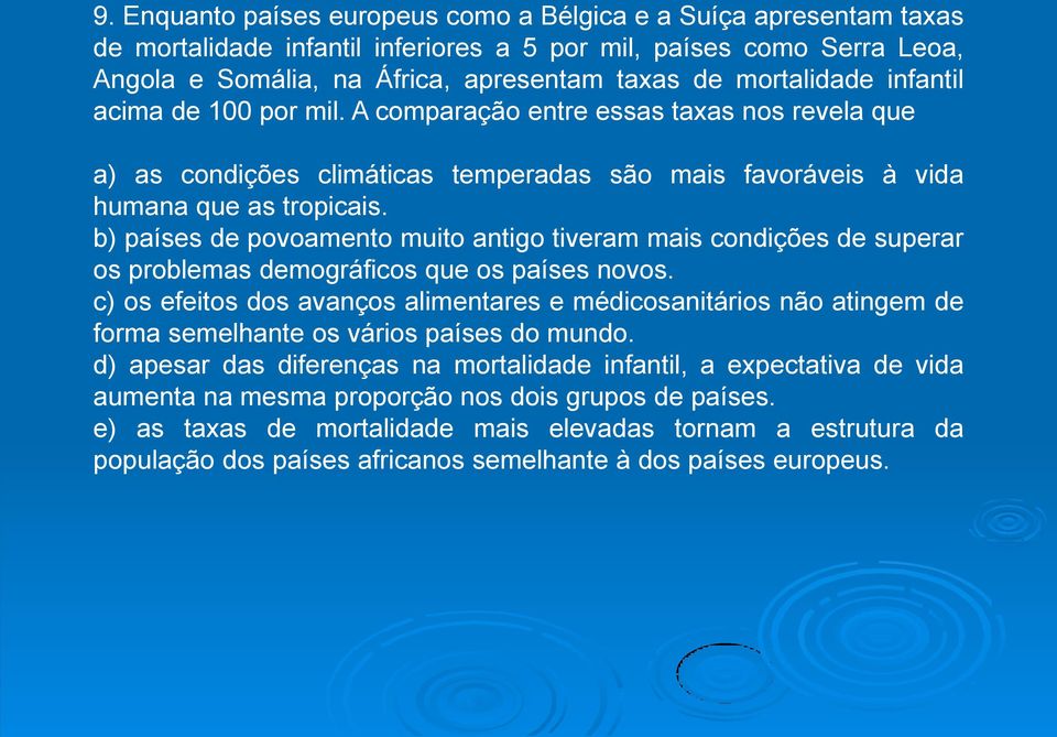 b) países de povoamento muito antigo tiveram mais condições de superar os problemas demográficos que os países novos.