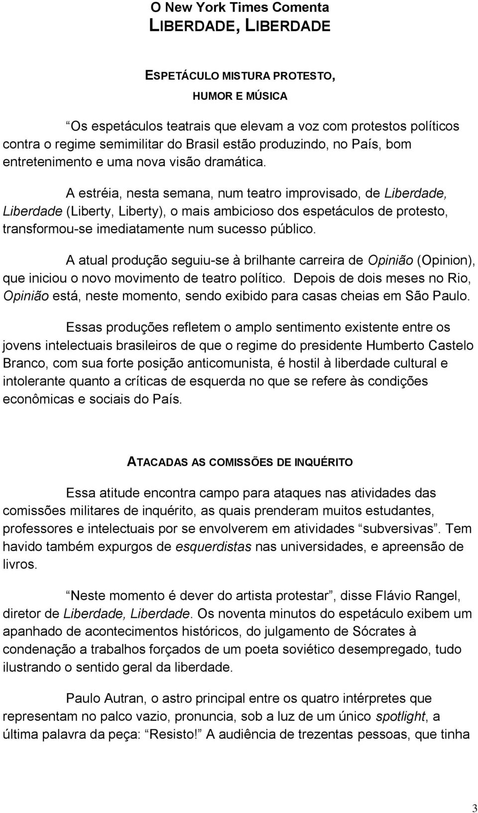 A estréia, nesta semana, num teatro improvisado, de Liberdade, Liberdade (Liberty, Liberty), o mais ambicioso dos espetáculos de protesto, transformou-se imediatamente num sucesso público.