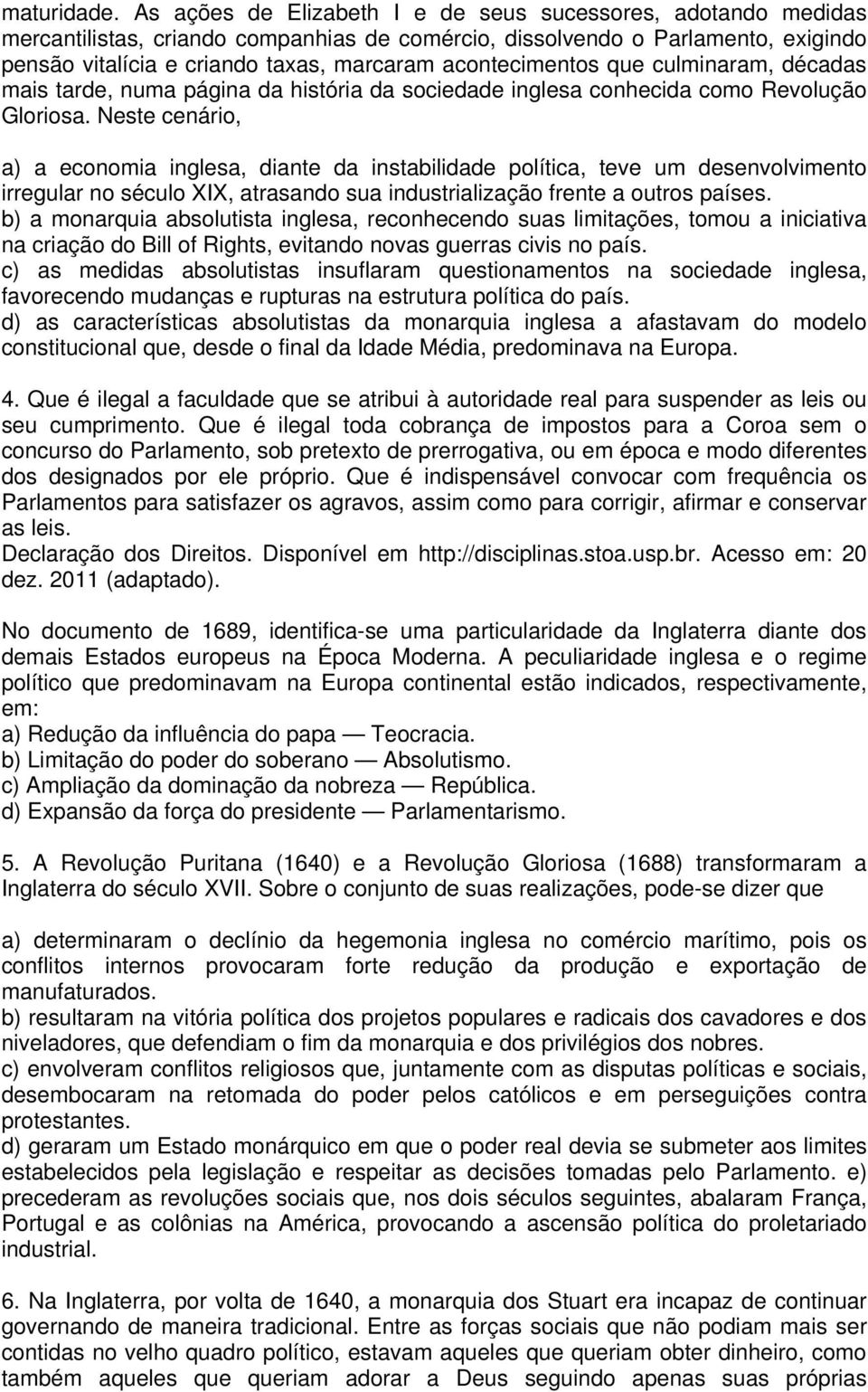 acontecimentos que culminaram, décadas mais tarde, numa página da história da sociedade inglesa conhecida como Revolução Gloriosa.