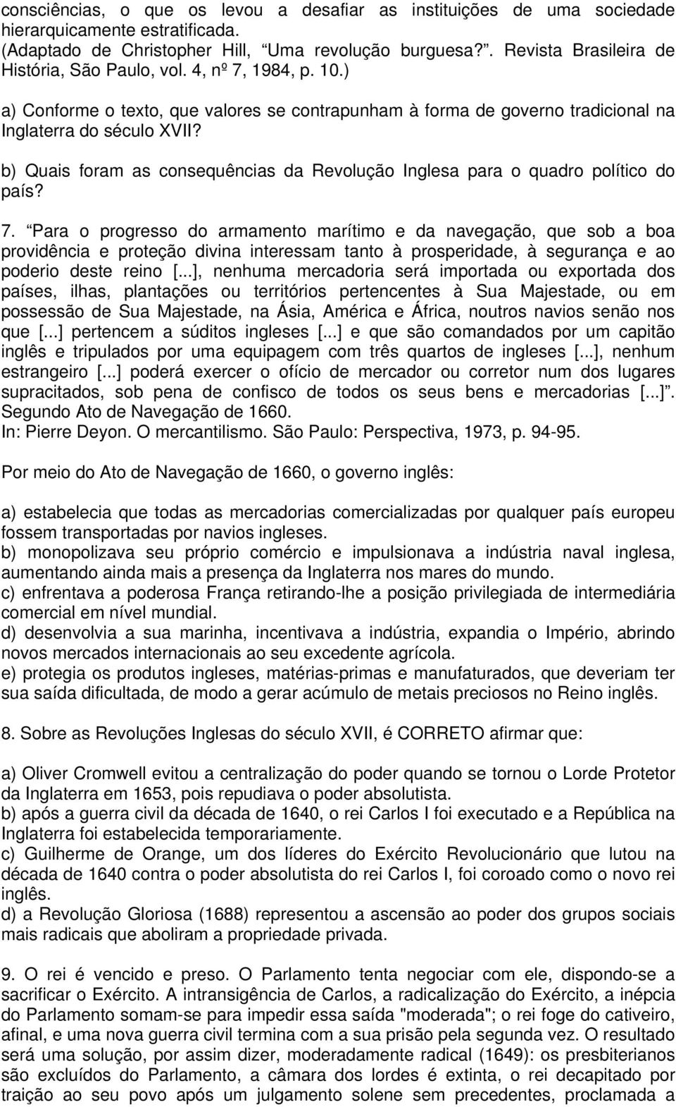 b) Quais foram as consequências da Revolução Inglesa para o quadro político do país? 7.