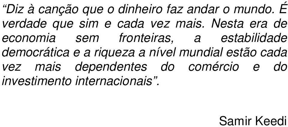 Nesta era de economia sem fronteiras, a estabilidade democrática