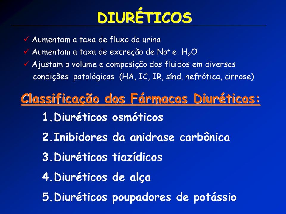 nefrótica, cirrose) Classificação dos Fármacos Diuréticos: 1.Diuréticos osmóticos 2.