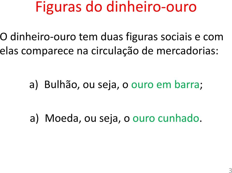 circulação de mercadorias: a) Bulhão, ou seja,