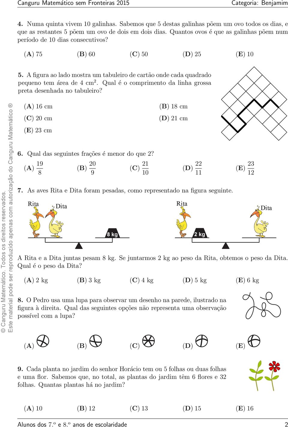 Qual é o comprimento da linha grossa preta desenhada no tabuleiro? anguru Matemático. Todos os direitos reservados.