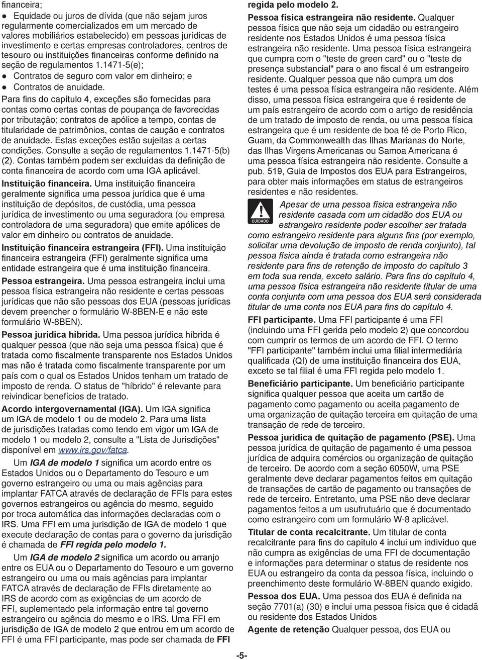 Para fins do capítulo 4, exceções são fornecidas para contas como certas contas de poupança de favorecidas por tributação; contratos de apólice a tempo, contas de titularidade de patrimônios, contas