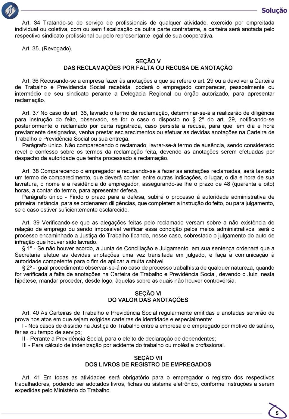 36 Recusando-se a empresa fazer às anotações a que se refere o art.