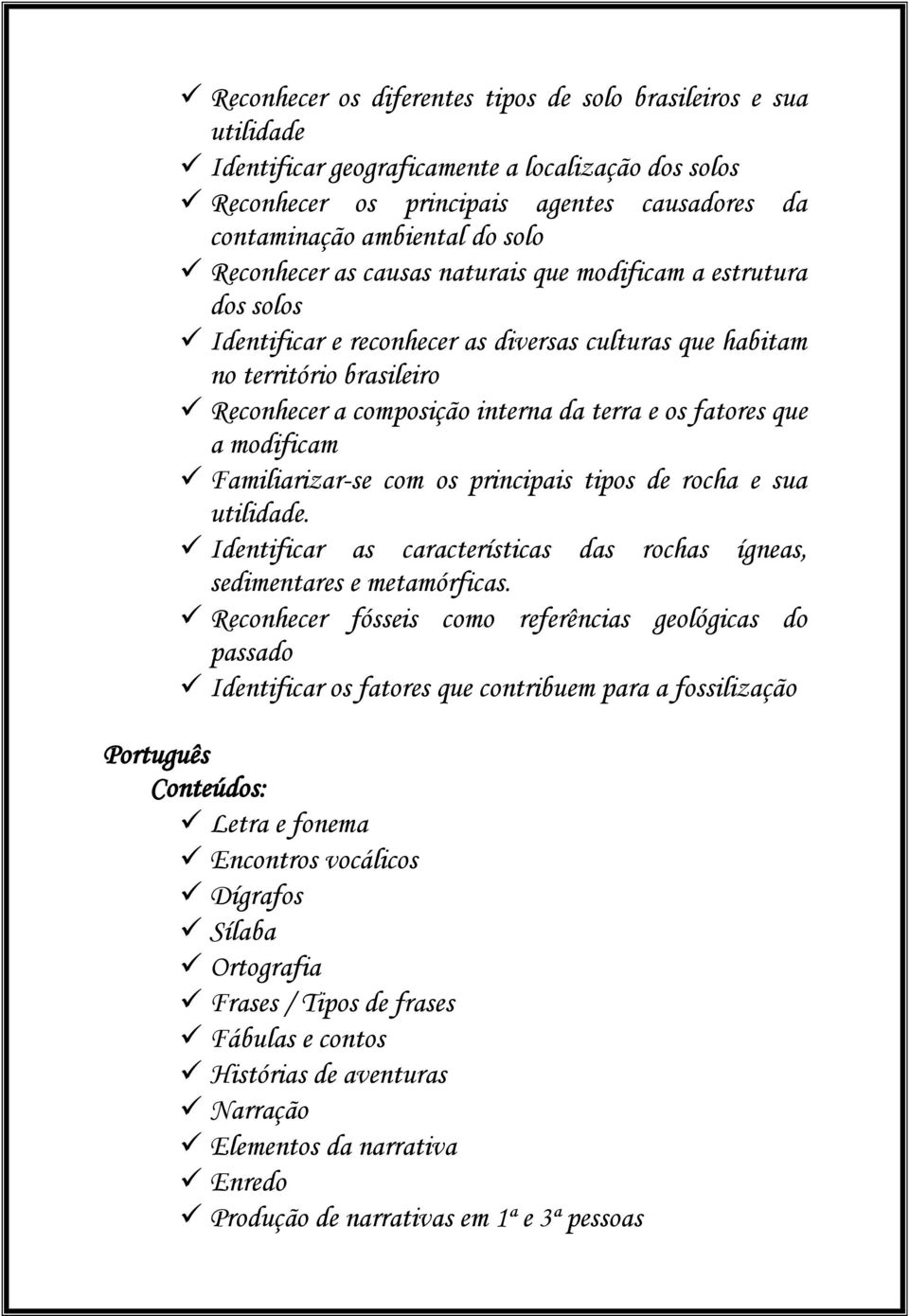 fatores que a modificam Familiarizar-se com os principais tipos de rocha e sua utilidade. Identificar as características das rochas ígneas, sedimentares e metamórficas.