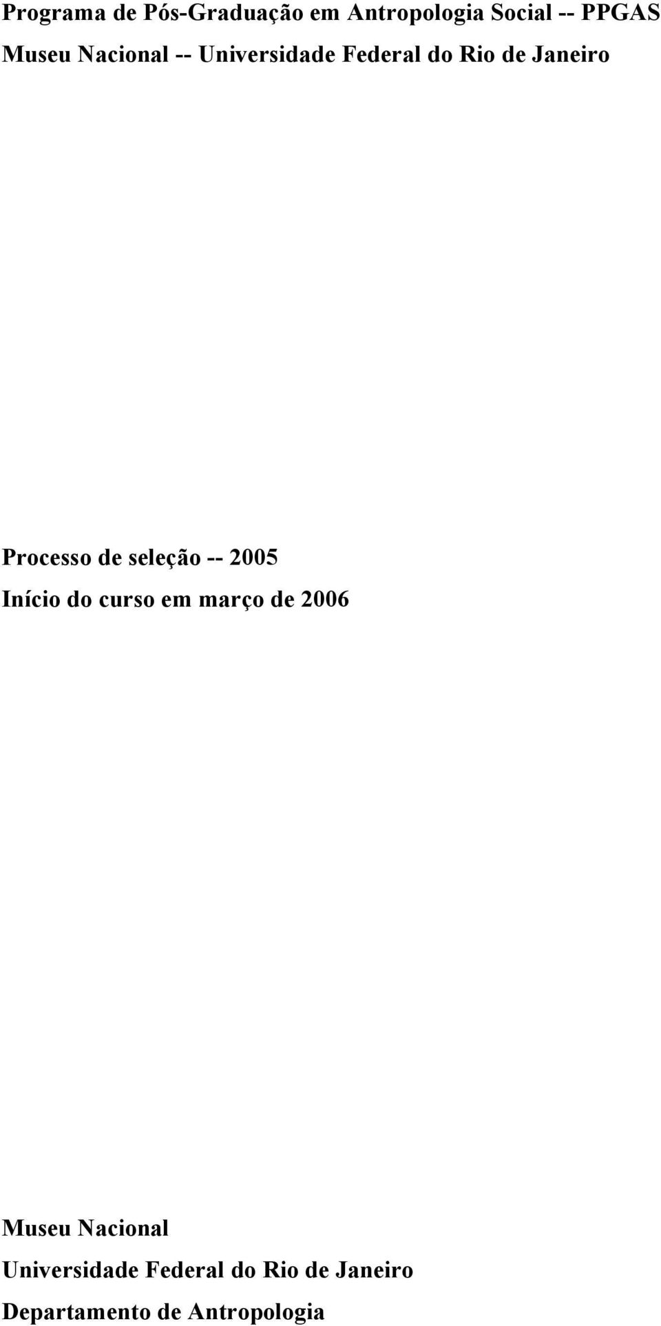 seleção -- 2005 Início do curso em março de 2006 Museu Nacional