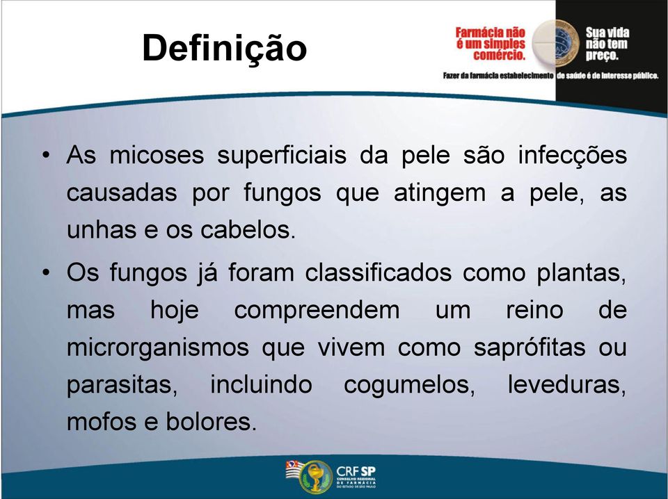 Os fungos já foram classificados como plantas, mas hoje compreendem um