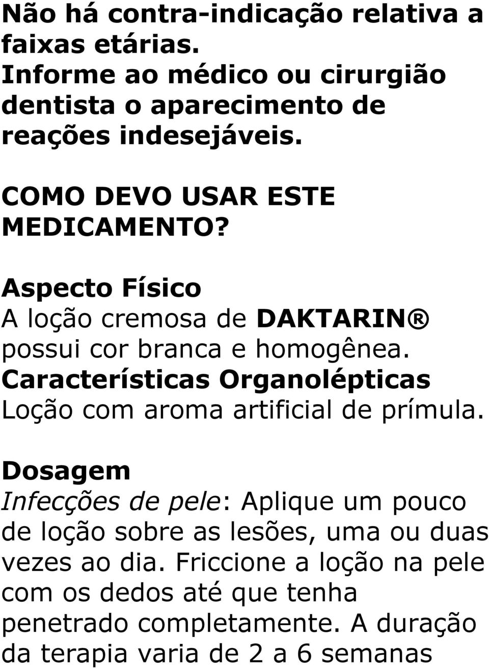 Características Organolépticas Loção com aroma artificial de prímula.