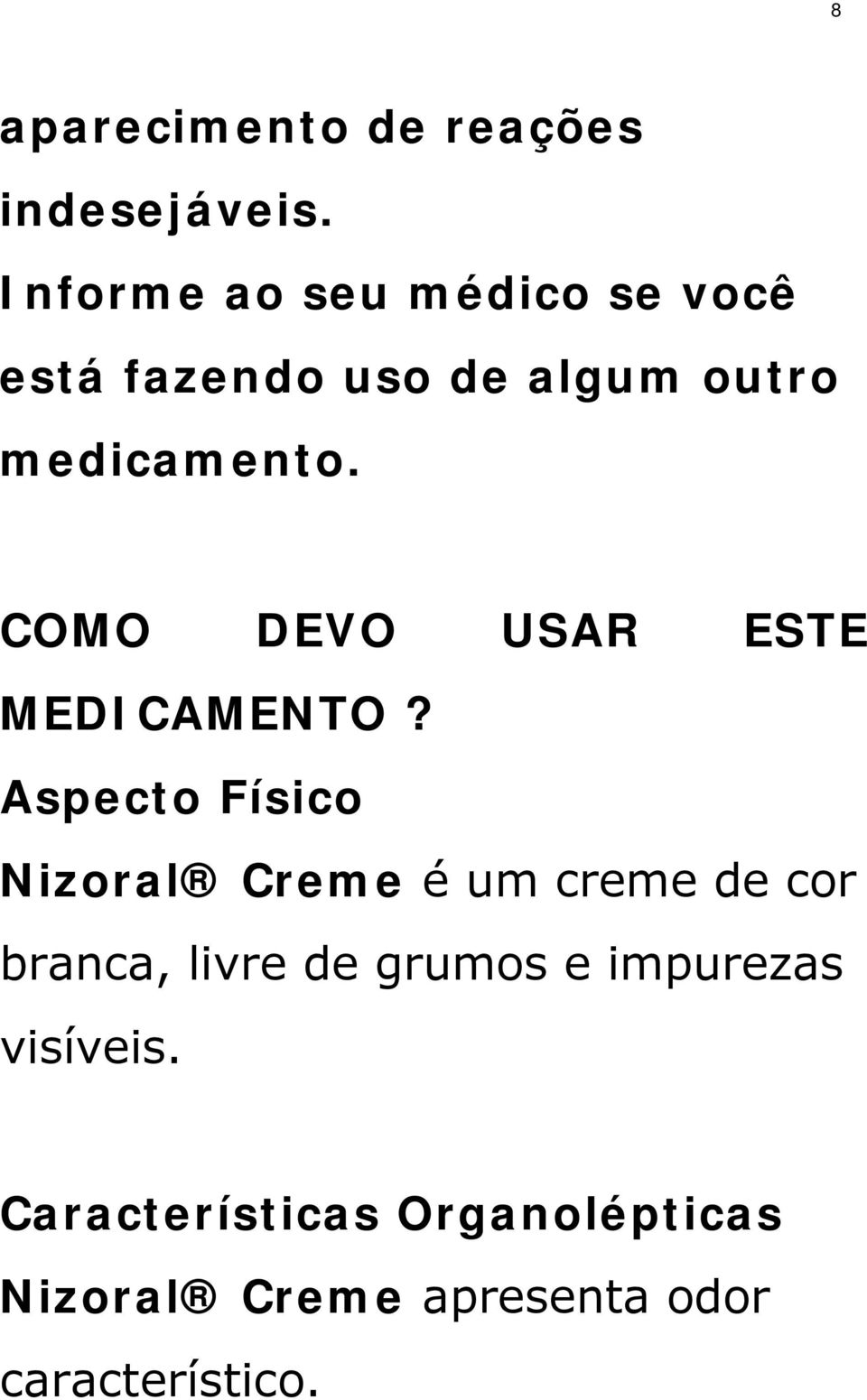 COMO DEVO USAR ESTE MEDICAMENTO?