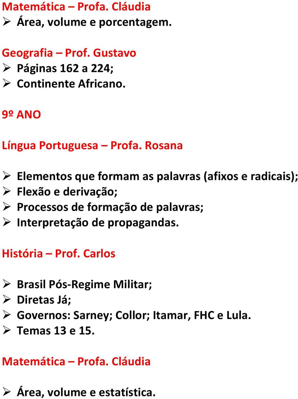 Rosana Elementos que formam as palavras (afixos e radicais); Flexão e derivação; Processos de formação de palavras;