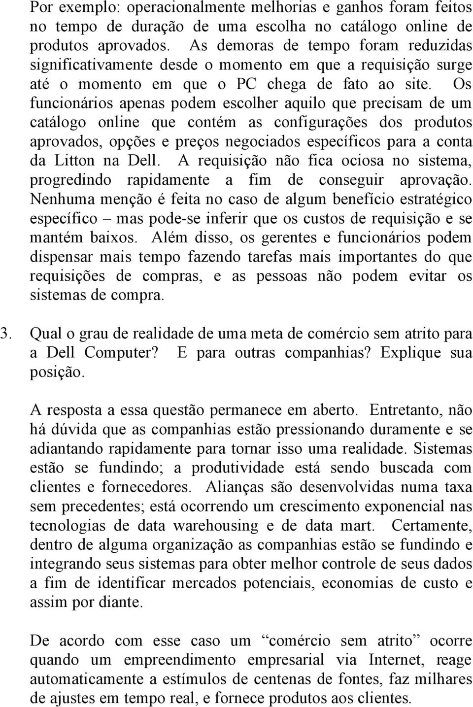 Os funcionñrios apenas podem escolher aquilo que precisam de um catñlogo online que contåm as configuraçées dos produtos aprovados, opçées e preços negociados especáficos para a conta da Litton na