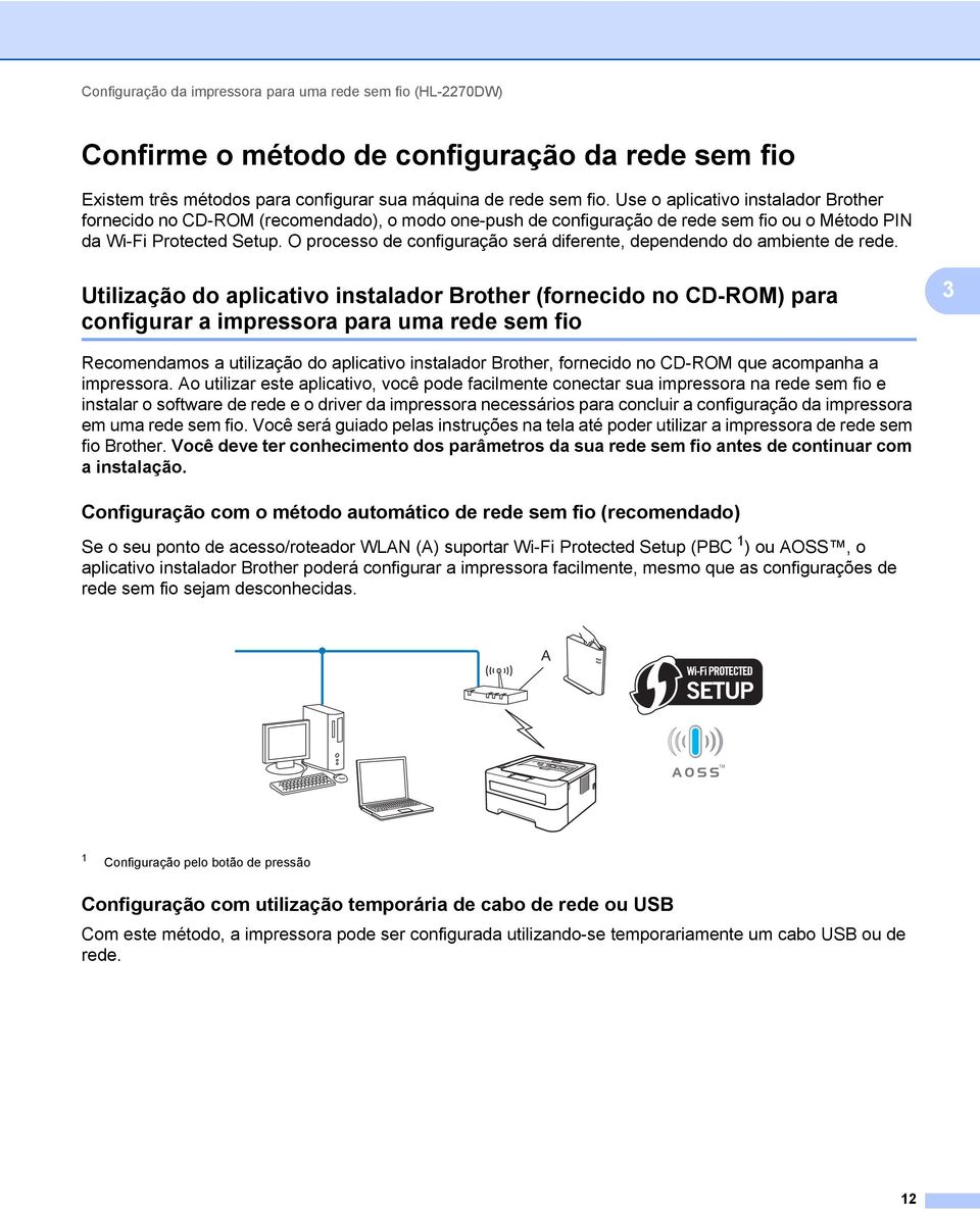 O processo de configuração será diferente, dependendo do ambiente de rede.