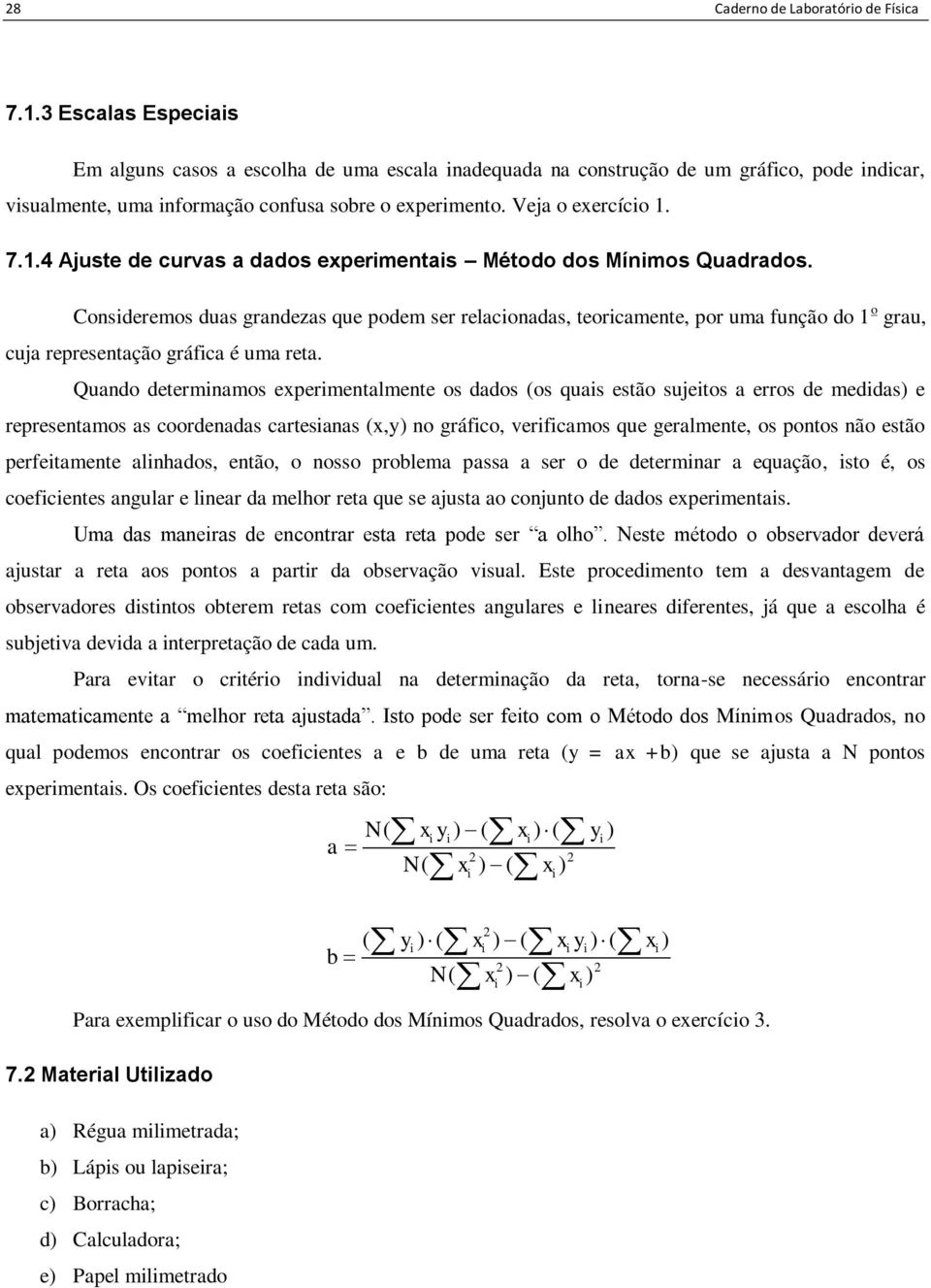 7.1.4 Ajuste de curvas a dados experimentais Método dos Mínimos Quadrados.