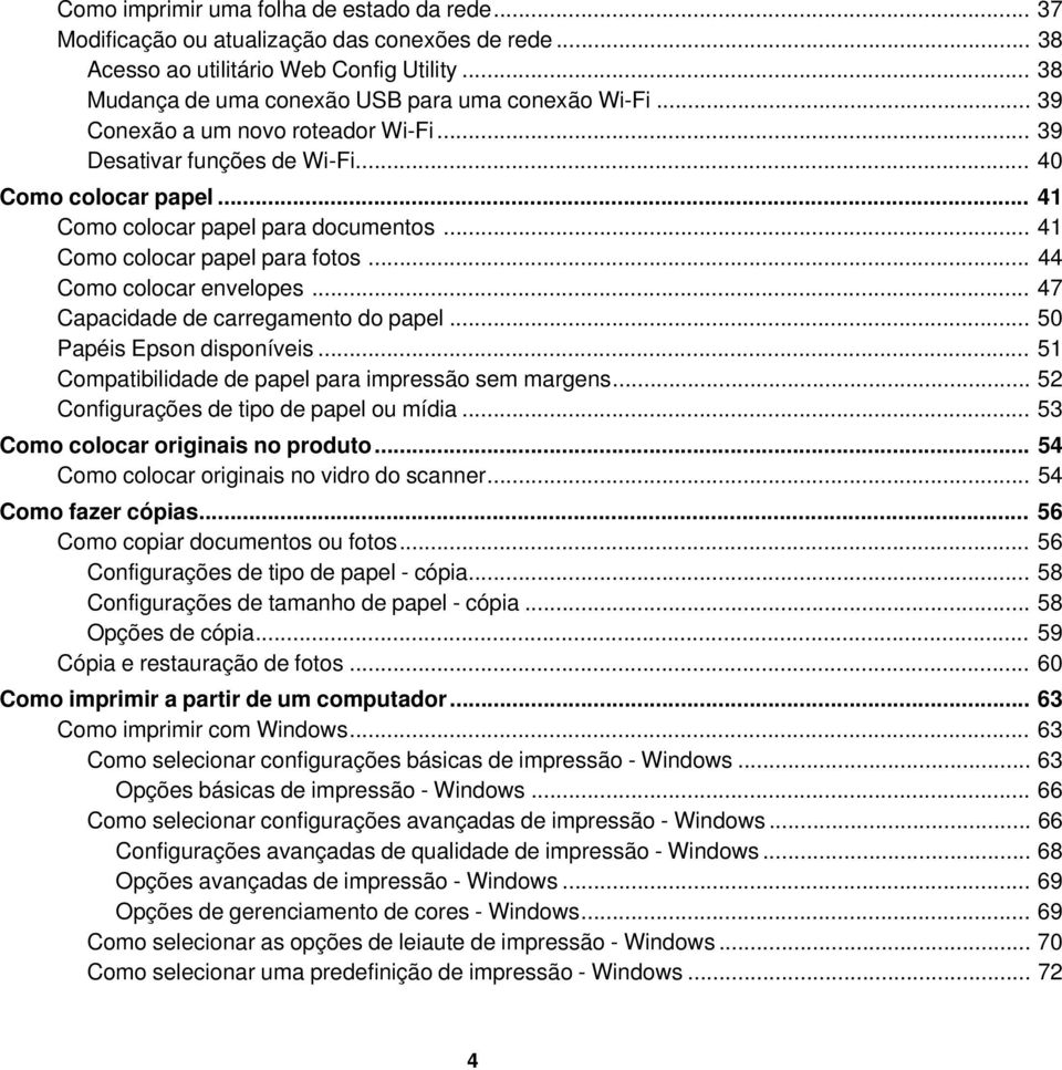 .. 44 Como colocar envelopes... 47 Capacidade de carregamento do papel... 50 Papéis Epson disponíveis... 51 Compatibilidade de papel para impressão sem margens.