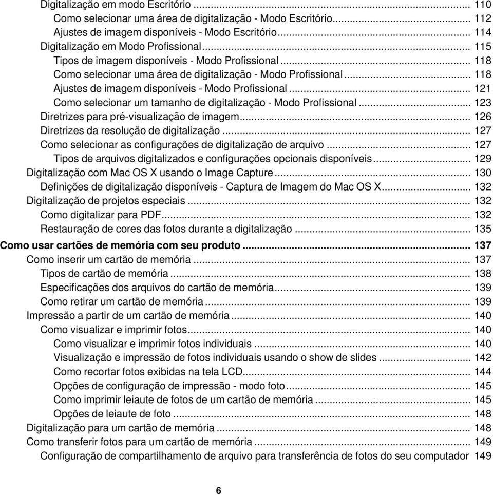 .. 121 Como selecionar um tamanho de digitalização - Modo Profissional... 123 Diretrizes para pré-visualização de imagem... 126 Diretrizes da resolução de digitalização.