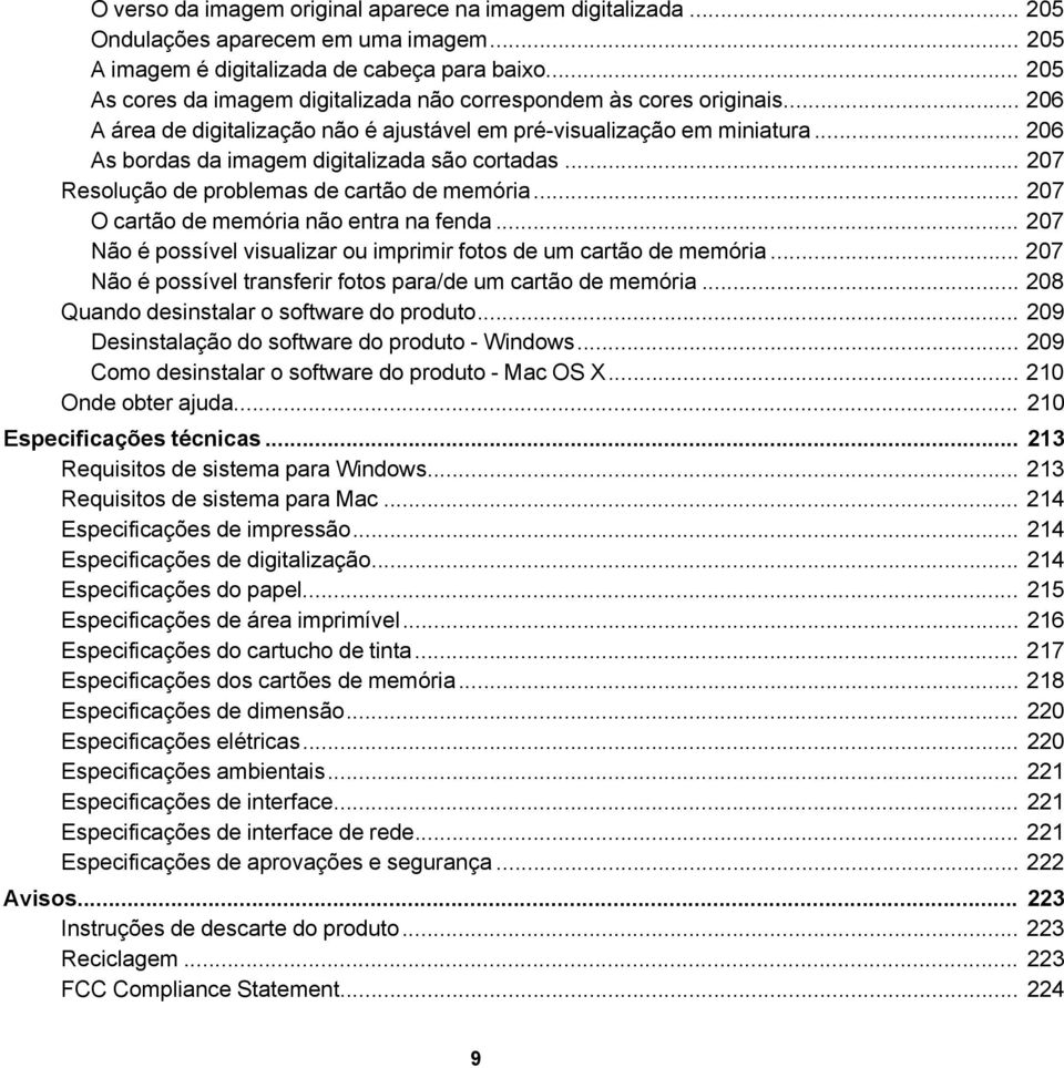 .. 206 As bordas da imagem digitalizada são cortadas... 207 Resolução de problemas de cartão de memória... 207 O cartão de memória não entra na fenda.