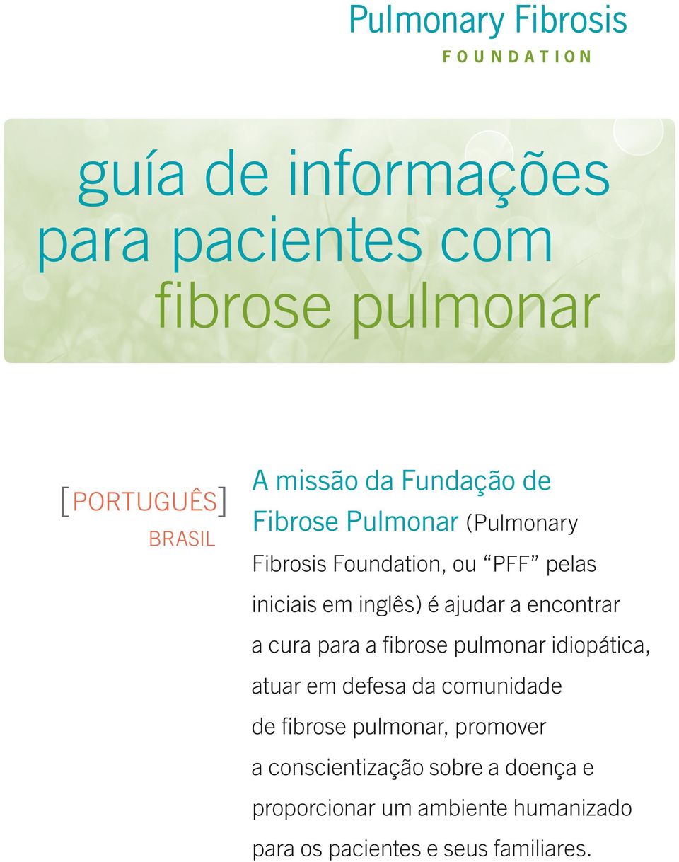 a cura para a fibrose pulmonar idiopática, atuar em defesa da comunidade de fibrose pulmonar, promover