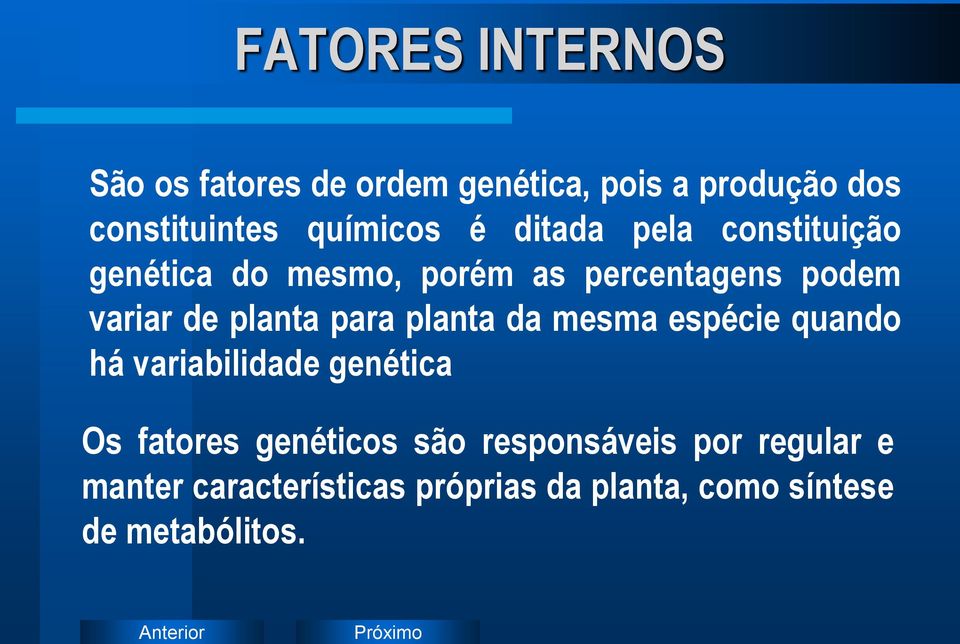 planta para planta da mesma espécie quando há variabilidade genética Os fatores genéticos