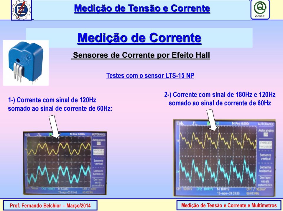 120Hz somado ao sinal de corrente de 60Hz: 2-) Corrente