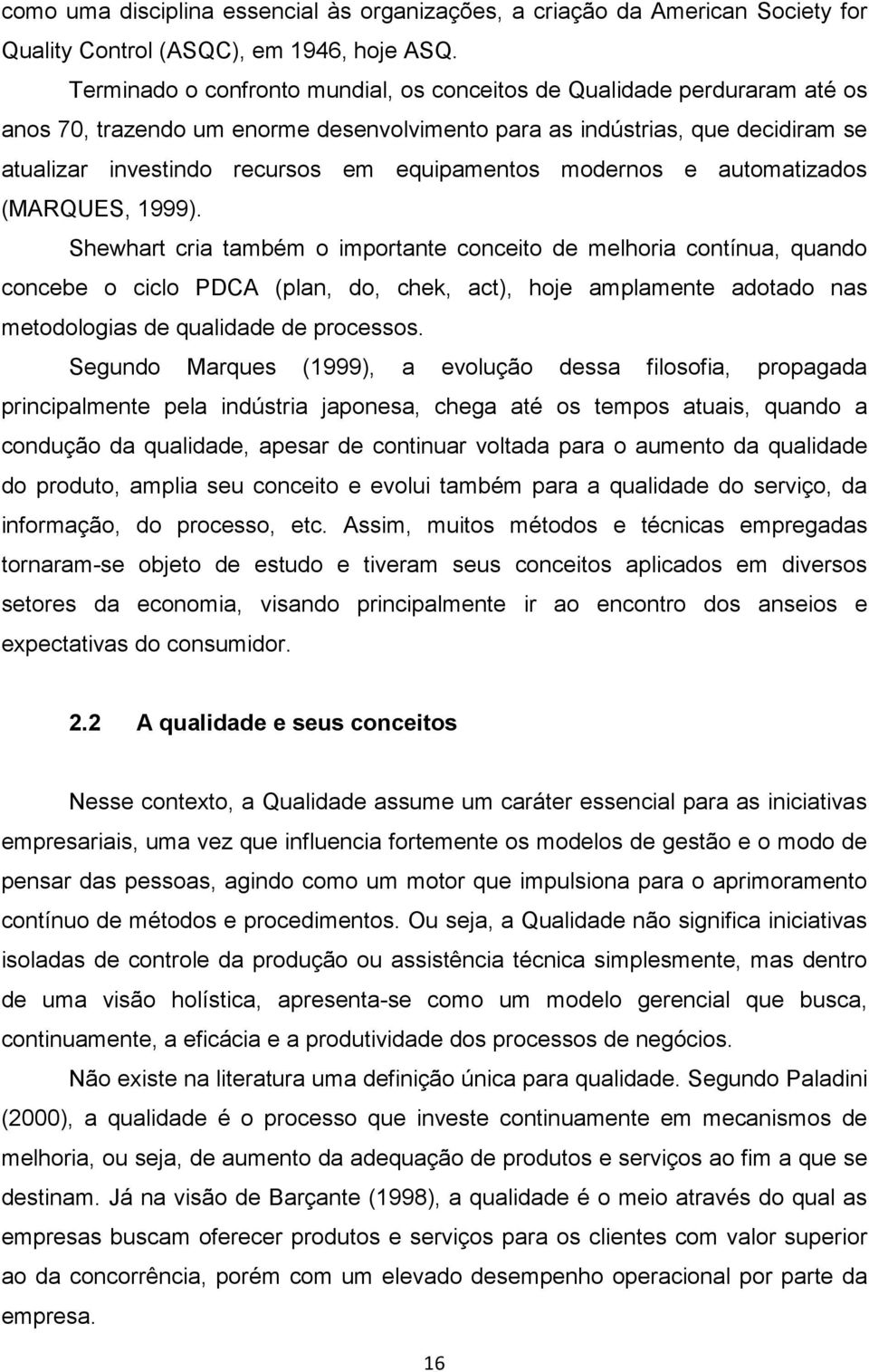 equipamentos modernos e automatizados (MARQUES, 1999).