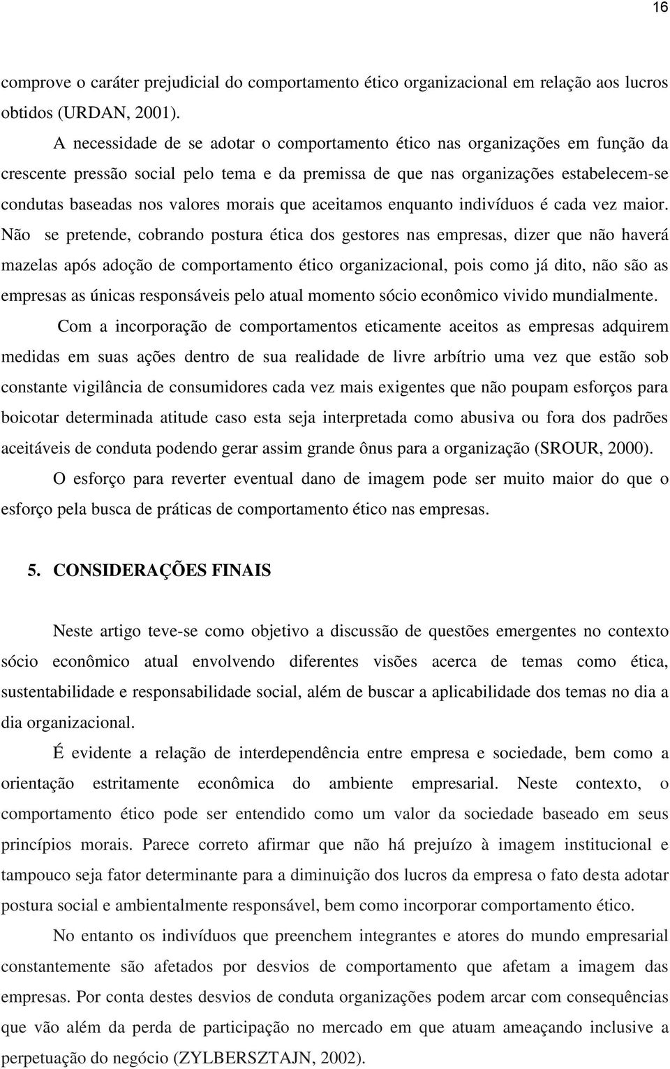 morais que aceitamos enquanto indivíduos é cada vez maior.