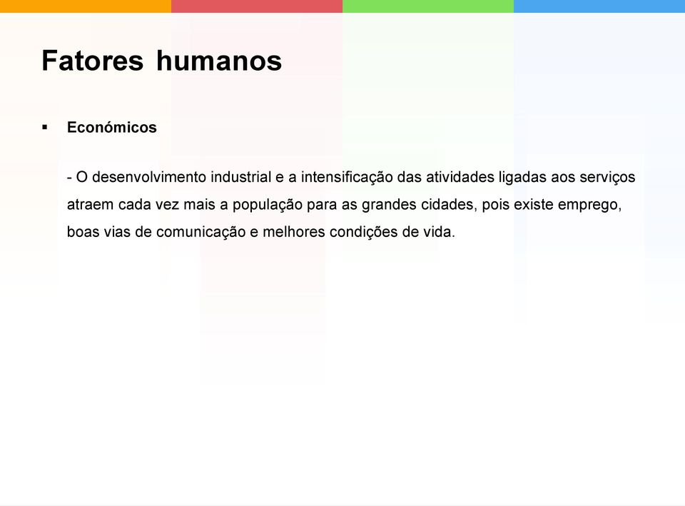 cada vez mais a população para as grandes cidades, pois