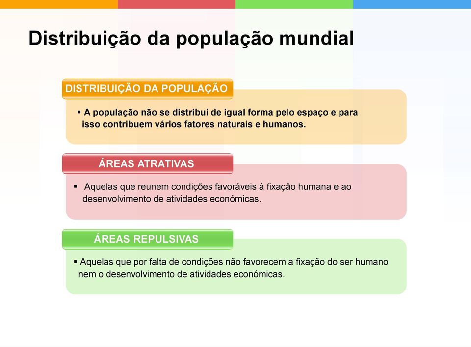 ÁREAS ATRATIVAS Aquelas que reunem condições favoráveis à fixação humana e ao desenvolvimento de atividades