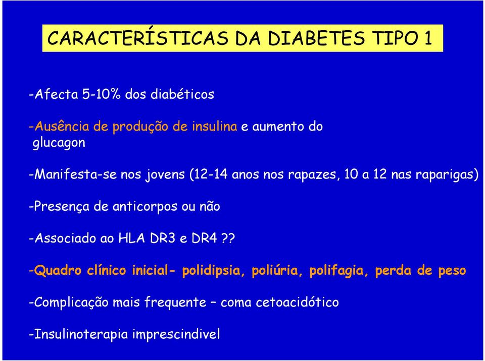 -Presença de anticorpos ou não -Associado ao HLA DR3 e DR4?