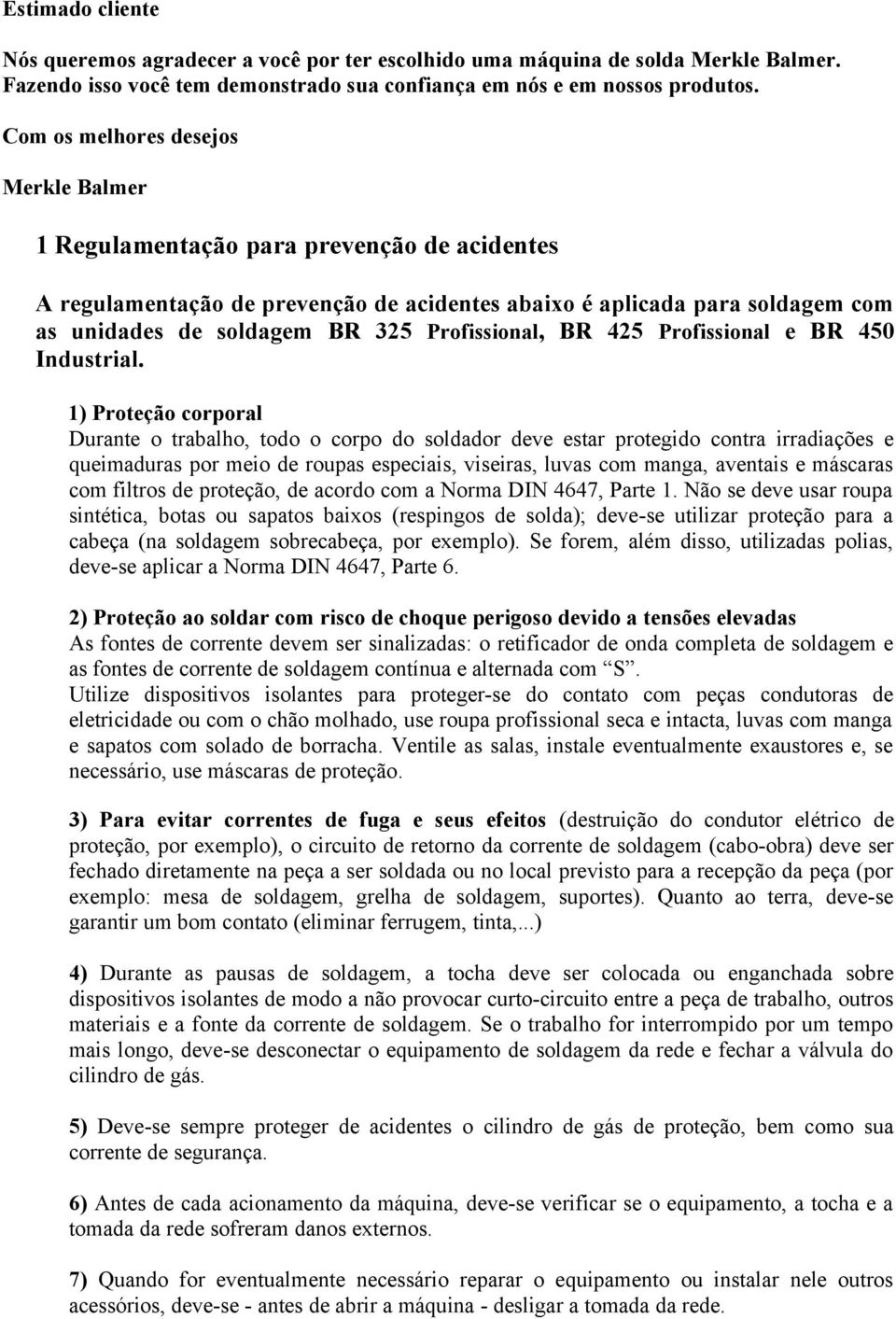 Profissional, BR 2 Profissional e BR 0 Industrial.