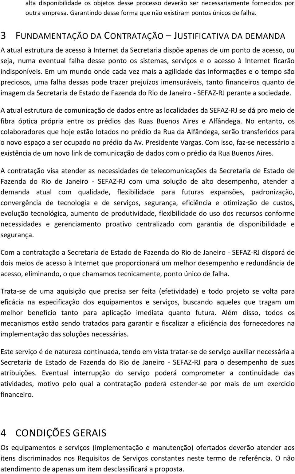 serviços e o acesso à Internet ficarão indisponíveis.