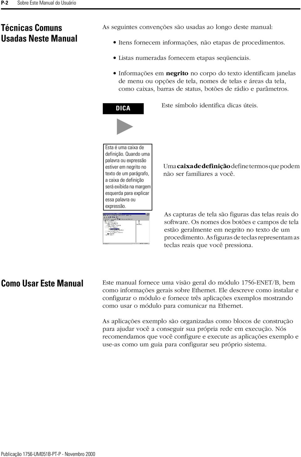 Informações em negrito no corpo do texto identificam janelas de menu ou opções de tela, nomes de telas e áreas da tela, como caixas, barras de status, botões de rádio e parâmetros.