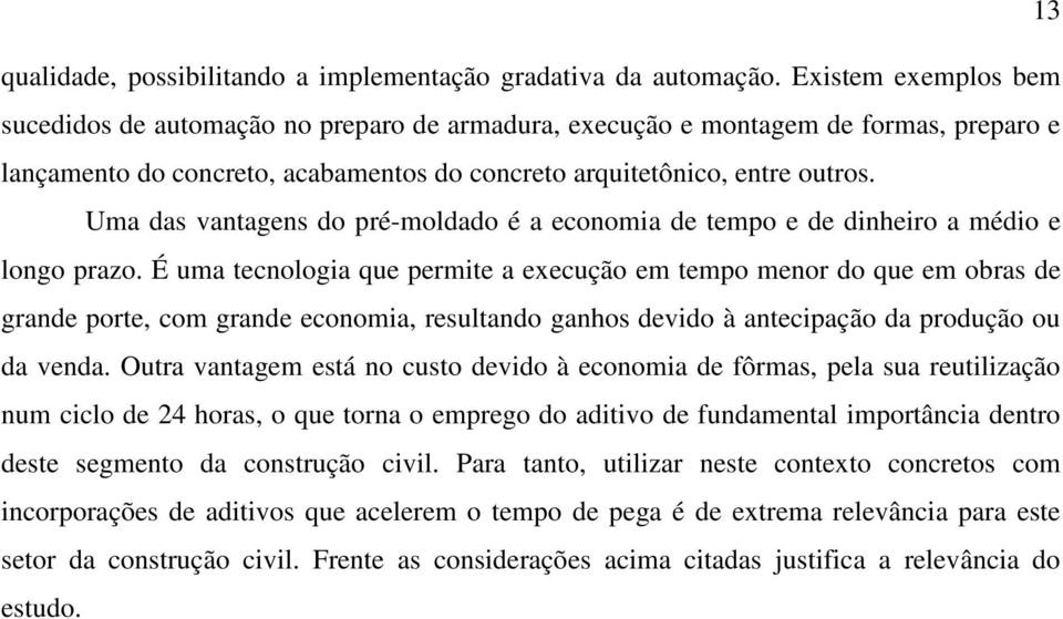 Uma das vantagens do pré-moldado é a economia de tempo e de dinheiro a médio e longo prazo.