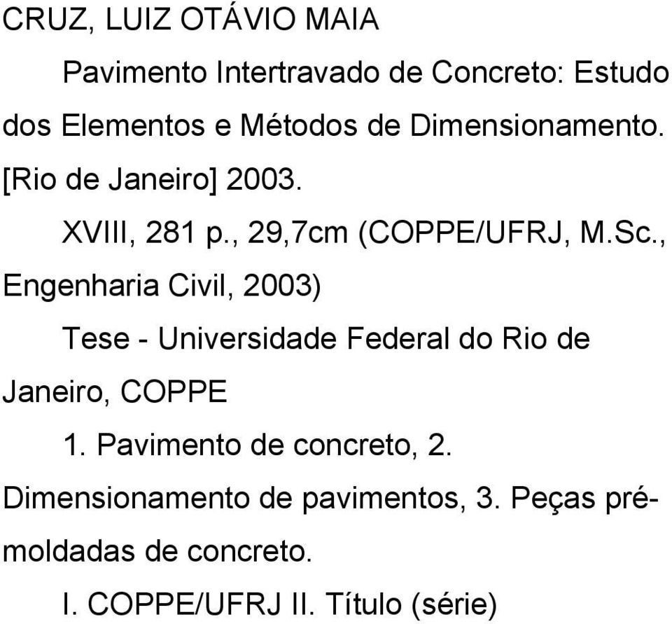 , Engenharia Civil, 2003) Tese - Universidade Federal do Rio de Janeiro, COPPE 1.