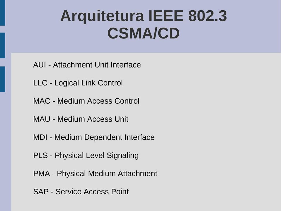 Control MAC - Medium Access Control MAU - Medium Access Unit MDI -